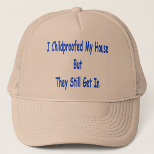 Casquette Je childproofed ma maison mais ils entrent
