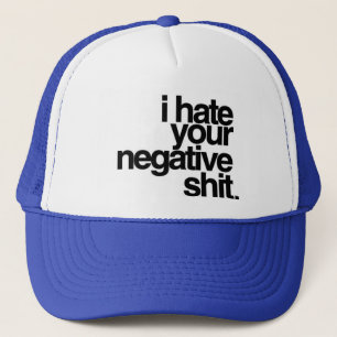 Casquette je déteste votre négativité