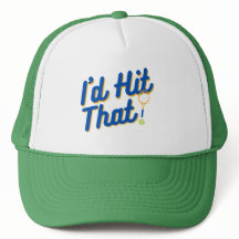 Je frapperais ce chapeau de camion