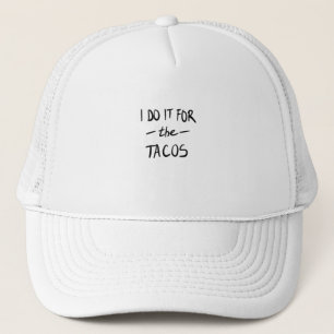 Casquette Je le fais pour les tacos