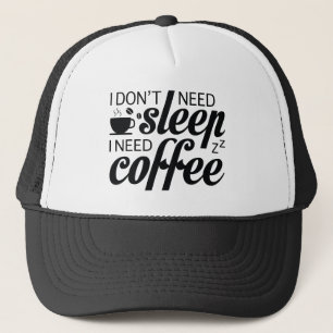 Casquette Je n'ai pas besoin de dormir J'ai besoin de café