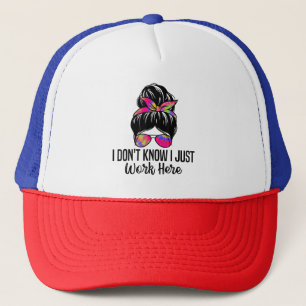 Casquette Je ne sais pas que je travaille ici Citations de s