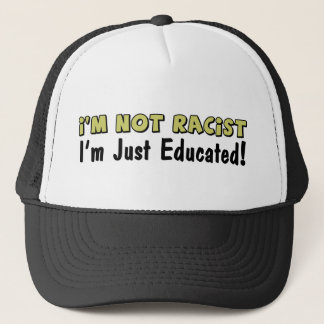 Casquette Je ne suis pas raciste : Je suis juste instruit !