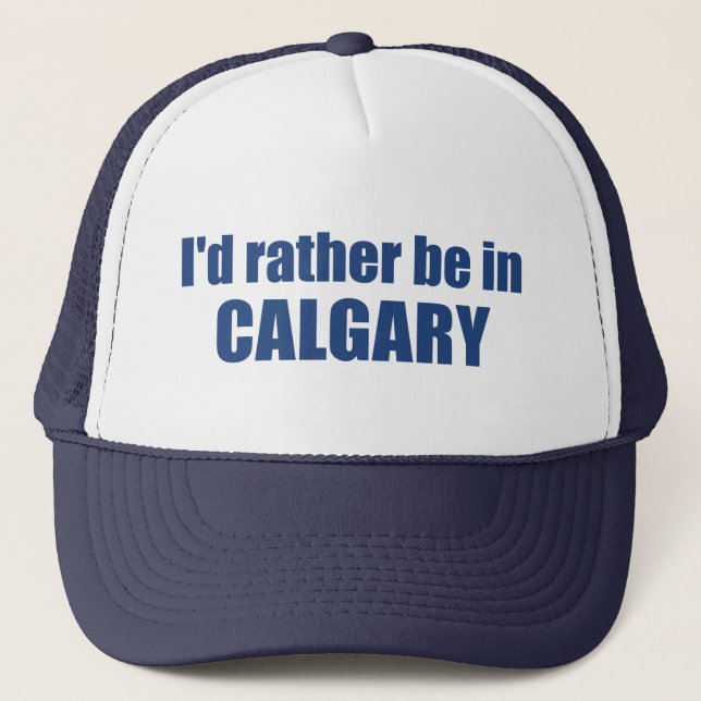 Casquette Je Préférerais Être À Calgary, Alberta (Devant)