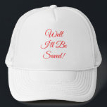 Casquette Je serai sauvé Christian<br><div class="desc">Ce casquette chrétien dit "Eh bien,  je serai sauvé" dans une police rouge qui peut être changée en mots de votre propre nom. Le rouge représente le Sang du Christ.</div>