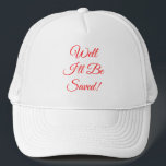 Casquette Je serai sauvé Christian<br><div class="desc">Ce casquette chrétien dit "Eh bien,  je serai sauvé" dans une police rouge qui peut être changée en mots de votre propre nom. Le rouge représente le Sang du Christ.</div>