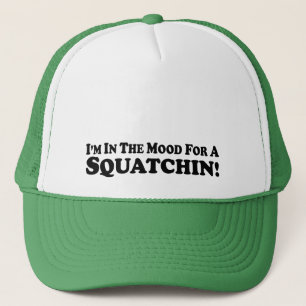 Casquette Je suis dans l'humeur pour un Squatchin -