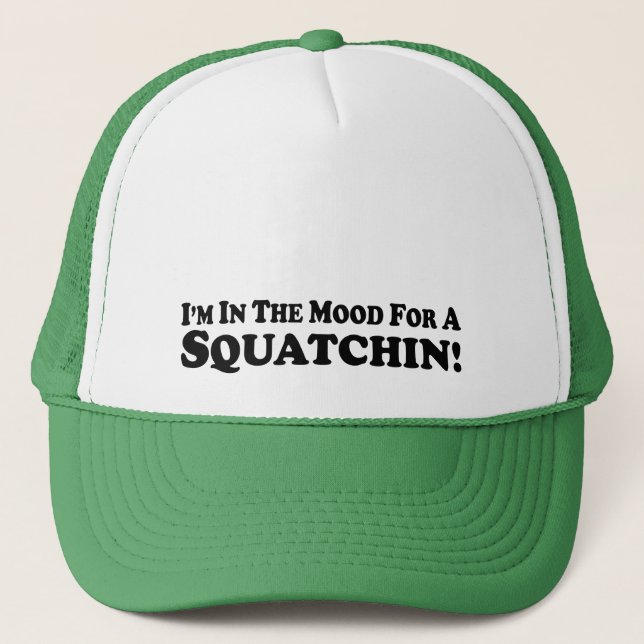 Casquette Je suis dans l'humeur pour un Squatchin - (Devant)