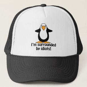 Casquette Je suis entouré par des idiots ! Pingouin drôle