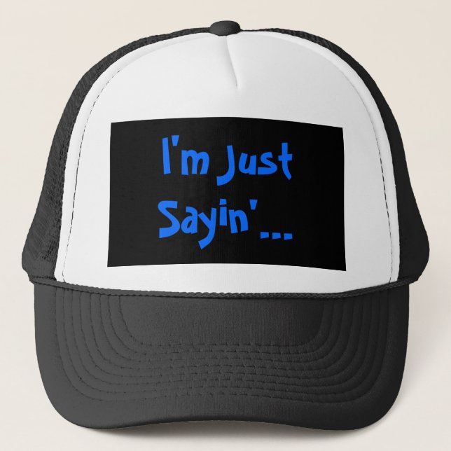 Casquette Je suis juste Sayin... (Devant)