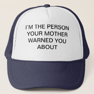 Casquette Je suis LA PERSONNE que VOTRE MÈRE VOUS A AVERTIS