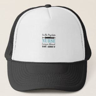 Casquette Je suis l'infirmière psychotique dont tout le mon
