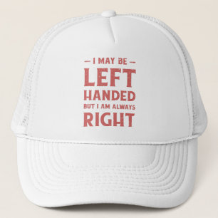 Casquette Je suis peut-être gaucher mais j'ai toujours raiso
