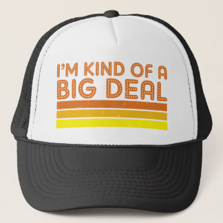 Casquette Je suis une sorte de Big Deal