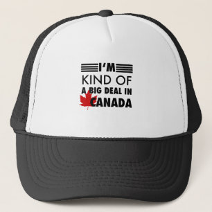Casquette Je suis une sorte de Big Deal au Canada