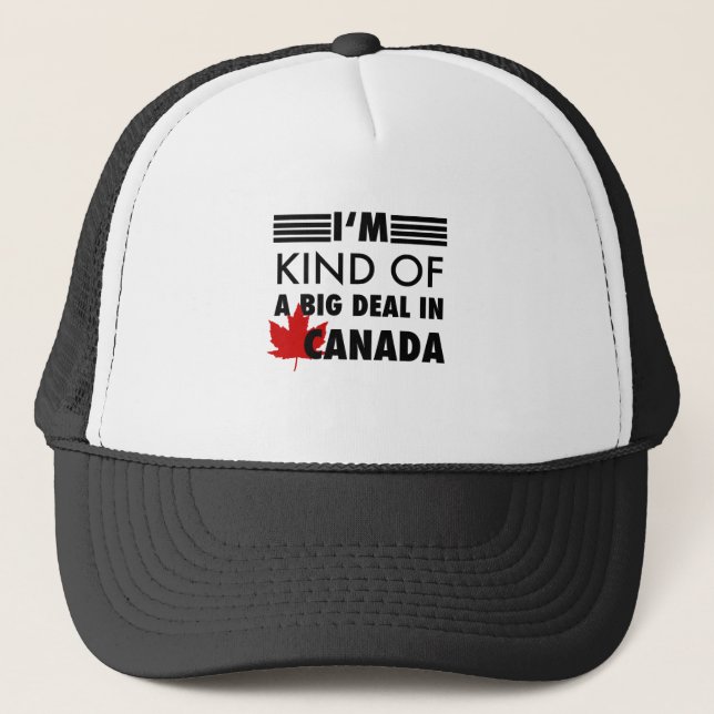 Casquette Je suis une sorte de Big Deal au Canada (Devant)