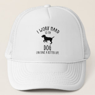 Casquette Je Travaille Dur Pour Que Mon Chien Puisse Avoir U