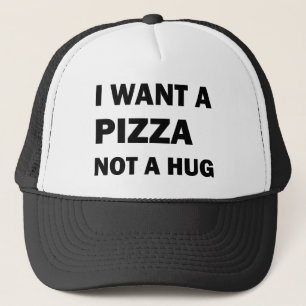 Casquette Je Veux Une Pizza Pas Un Coin