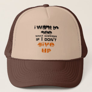 Casquette Je veux voir ce qui se passe si je ne renonce pas