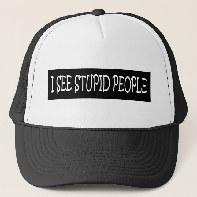 CASQUETTE JE VOIS LES PERSONNES STUPIDES (Devant)