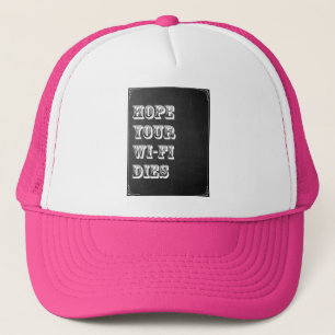 Casquette J'espère que votre connexion Wi-Fi meurt