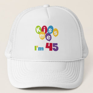 Casquette Kiss Me I'm 45 Anniversaire T-shirts et cadeaux