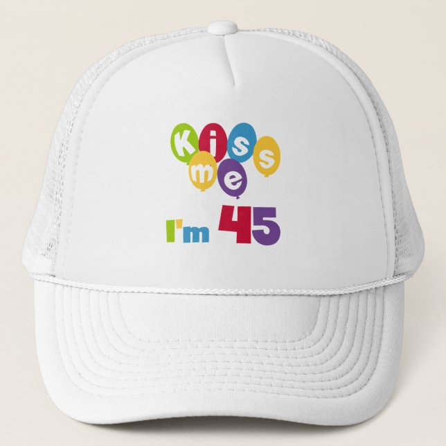 Casquette Kiss Me I'm 45 Anniversaire T-shirts et cadeaux (Devant)