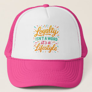 Casquette La loyauté n'est pas un mot, c'est un style de vie