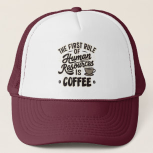 Casquette La Première Règle Des Ressources Humaines Est Le C