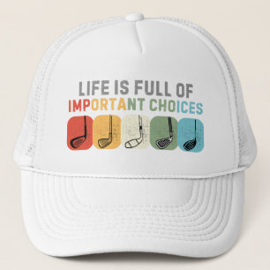 Casquette La vie est pleine de choix importants Golfer
