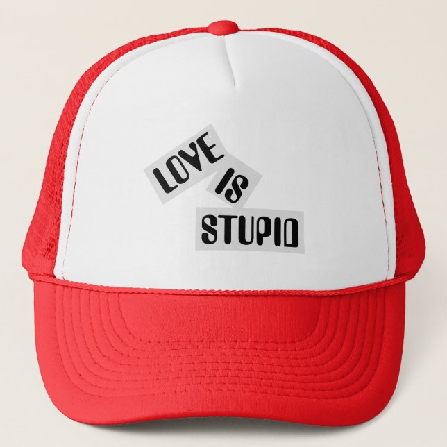Casquette L'amour est stupide - Chapeau de camion (Devant)