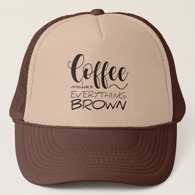 Casquette Le café rend tout brun. (Devant)