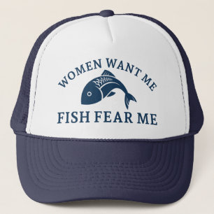 Casquette Les femmes veulent que je pêche peur de moi