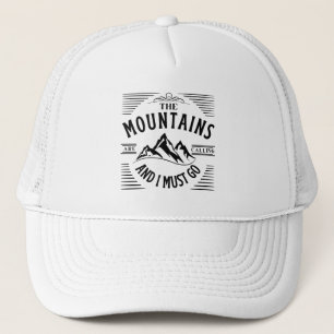 CASQUETTE LES MONTAGNES APPELLENT ET JE DOIS ALLER TRUCKER H