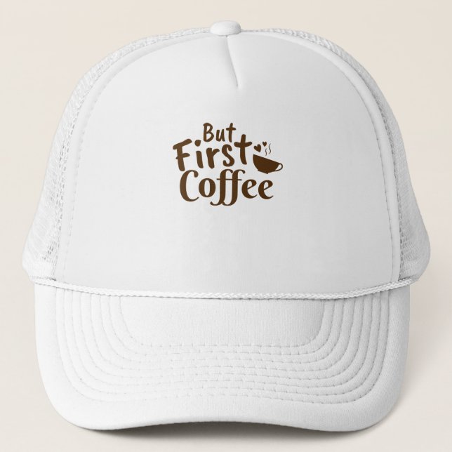 Casquette Mais le premier café (Devant)