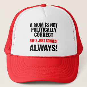 Casquette Maman politiquement correcte toujours raison drôle