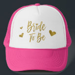 Casquette Mariée à être Faux Gold Foil et rose avec coeur<br><div class="desc">Bride To Be Faux Gold Foil et chapeau de camion rose pour une fête de Mariage,  de Fête des mariées ou de Bachelorette.</div>