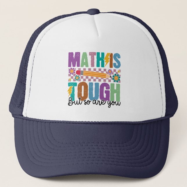 Casquette Math is Tough But So Are You –Motivational Teacher (Devant)