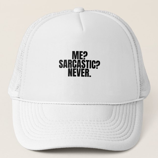 Casquette Moi ? Sarcastic ? Never. (Devant)