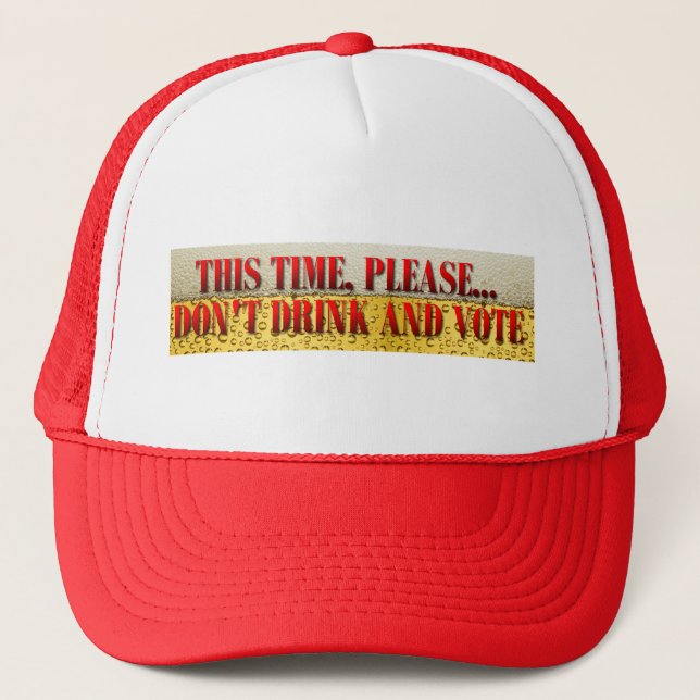 Casquette Ne buvez pas et ne votez pas (Devant)