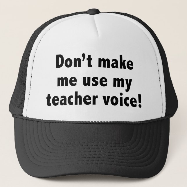 Casquette Ne me faites pas utiliser ma voix d'enseignant ! (Devant)