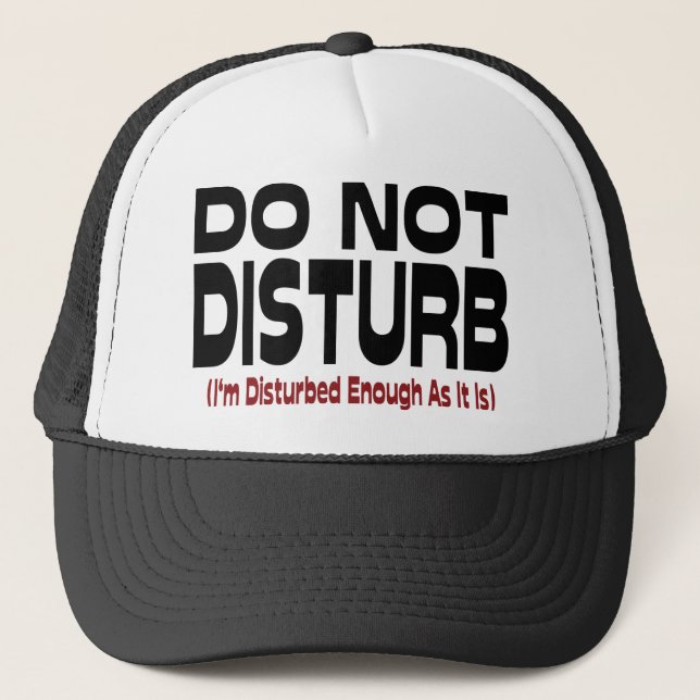 Casquette Ne pas déranger - Je suis déjà assez dérangé comme (Devant)