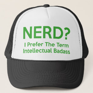 Casquette NERD ? Je préfère le terme Badass intellectuel.