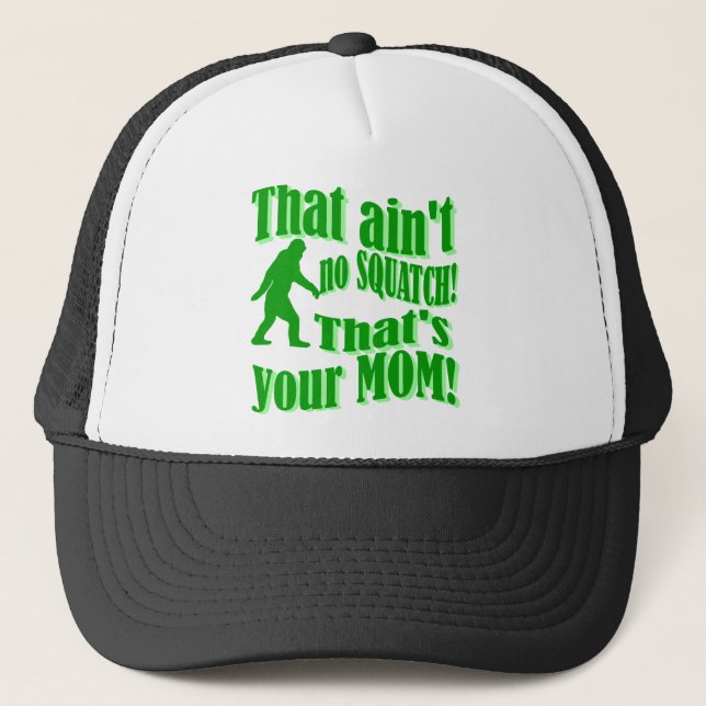 Casquette n'est aucun squatch, celui est votre maman ! (Devant)