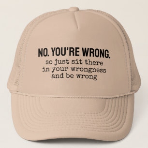 Casquette Non, tu as tort, alors assieds-toi là dans ton err