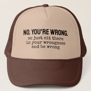Casquette Non, vous avez tort alors asseyez-vous là dans vot