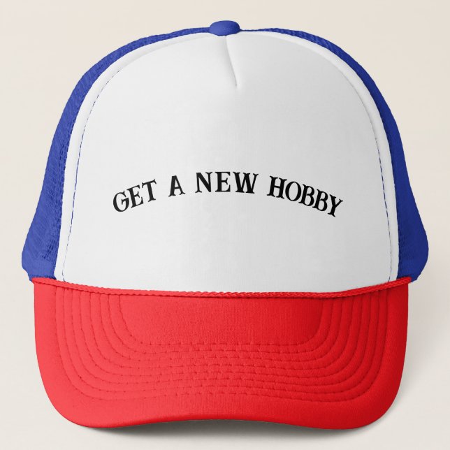 Casquette Obtenez Un Nouveau Hobby ! ! (Devant)
