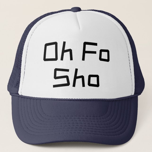 Casquette Oh Fo Sho Humour Slang (Devant)