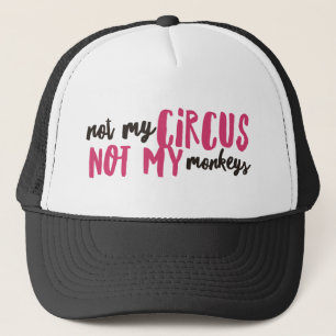 Casquette Pas mon chapeau de camion de cirque