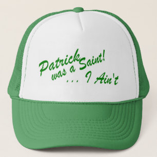 Casquette Patrick était un saint… que je ne suis pas !